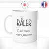 mug-tasse-blanche-raler-c'est-mon-super-pouvoir-humour-homiristique-femme-homme-collegue-raleuse-raleur-couple-café-thé-idée-cadeau-fun