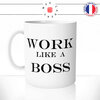 mug-tasse-ref42-citation-motivation-work-like-a-boss-cafe-the-mugs-tasses-personnalise-anse-gauche
