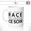 mug-blanc-tasse-idée-cadeau-personnalisé-la-seule-race-celle-qu'on-va-se-mettre-ce-soir-apéro-aperitif-boire-fun-humour-offrir-original