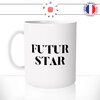 mug-tasse-blanc-brillant-cadeau-futur-star-rêve-homme-femme-ambition-ambitieux-humour-café-thé-personnalisé-personnalisable