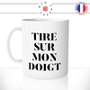 mug-tasse-blanc-brillant-cadeau-tire-sur-mon-doigt-prout-pet-blagueur-blague-nulle-beauf-humour-café-thé-personnalisé-personnalisable
