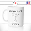 mug-tasse-ref9-geek-stand-back-im-trying-science-cafe-the-mugs-tasses-personnalise-anse-gauche