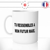 mug-tasse-tu-ressemble-a-mon-futur-mari-mariage-fiancailles-couple-amour-idee-cadeau1