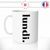 mug-tasse-lundi-monday-debut-semaine-week-end-boulot-travail-repos-ecriture-calligraphie-café-thé-idée-cadeau-original-personnalisable-min