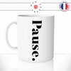 mug-tasse-pause-travail-ecriture-calligraphie-humour-francais-fun-café-thé-idée-cadeau-original-personnalisable-min