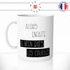mug-tasse-alors-enfaite-je-m'en-bats-les-couilles-homme-humour-coffee-fun-reveil-café-thé-mugs-tasses-idée-cadeau-original-personnalisée-min