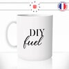 mug-tasse-DIY-do-it-yourself-fuel-coffee-fun-reveil-café-thé-mugs-tasses-idée-cadeau-original-personnalisée-min