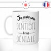 mug-tasse-je-suis-une-dentiste-trop-geniale-dents-docteur-medecin-femme-fun-matin-café-thé-mugs-tasses-idée-cadeau-original-personnalisée