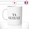 mug-tasse-ta-gueule-dur-matinée-petit-dejeuné-coffee-tea-fun-matin-café-thé-mugs-tasses-idée-cadeau-original-personnalisée