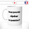 mug-tasse-vous-pouvez-répéter-la-question-les-inconnus-film-sketch-citation-humour-fun-idée-cadeau-original-café-thé-personnalisée-min