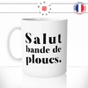 mug-tasse-salut-bande-de-ploucs-bonjour-bureau-collegues-boulot-travail-humour-drole-fun-idée-cadeau-original-café-thé-personnalisée-min