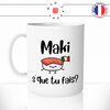 mug-tasse-maki-sque-tu-fais-italien-accent-drole-jeu-de-mots-sushisèjaponais-offrir-fun-humour-idée-cadeau-original-personnalisée-min