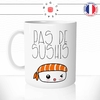 mug-tasse-pas-de-sushis-makis-saumon-riz-japonais-soucis-food-offrir-fun-humour-idée-cadeau-original-personnalisée-min