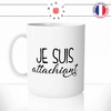 mug-tasse-je-suis-attachiant-homme-couple-saint-valentin-mignon-amour-offrir-fun-humour-idée-cadeau-original-personnalisée-min