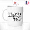 mug-tasse-ma-psy-completement-tarée-psychologue-psychiatre-métier-docteur-offrir-fun-humour-idée-cadeau-original-personnalisée-min