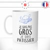 mug-tasse-je-suis-pas-gros-je-suis-patissier-patisserie-homme-cuisine-humour-offrir-idée-cadeau-original-fun-café-thé-tasse-personnalisée-min