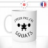 mug-tasse-j'peux-pas-j'ai-squats-muscu-fesses-jambes-fitness-femme-cool-fun-humour-original-mugs-tasses-café-thé-idée-cadeau-personnalisée