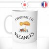 mug-tasse-j'peux-pas-j'ai-vacances-travail-boulot-week-end-plage-cool-fun-humour-original-mugs-tasses-café-thé-idée-cadeau-personnalisée