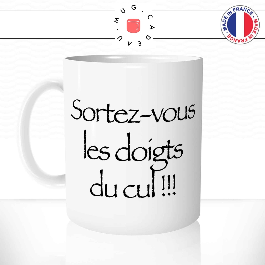 Mug Sortez Vous Les Doigts Du Cul