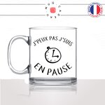 mug-tasse-en-verre-transparent-glass-jpeux-pas-jsuis-en-pause-travail-boulot-break-collegue-humour-stylé-idée-cadeau-fun-cool-café-thé