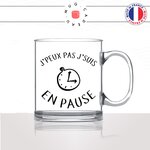 mug-tasse-en-verre-transparent-glass-jpeux-pas-jsuis-en-pause-travail-boulot-break-collegue-humour-stylé-idée-cadeau-fun-cool-café-thé2