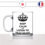 mug-tasse-en-verre-transparent-glass-keep-calm-and-listen-to-trap-music-musique-chanson-danse-stylé-humour-idée-cadeau-fun-cool-café-thé