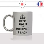 mug-tasse-argent-argenté-silver-keep-calm-the-internet-is-back-geek-gamer-jeux-video-gaming-stylé-humour-idée-cadeau-fun-cool-café-thé