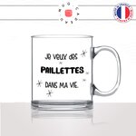 mug-tasse-en-verre-transparent-glass-je-veux-des-paillettes-dans-ma-vie-meme-internet-humour-idée-cadeau-fun-cool-café-thé2