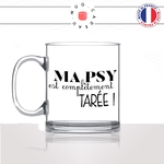 mug-tasse-en-verre-transparent-glass-ma-psy-est-completement-tarée-folle-psychiatre-psychologue-metier-fun-café-thé-idée-cadeau-original-personnalisable