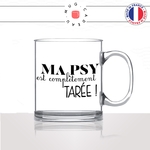 mug-tasse-en-verre-transparent-glass-ma-psy-est-completement-tarée-folle-psychiatre-psychologue-metier-fun-café-thé-idée-cadeau-original-personnalisable2