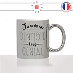mug-tasse-argenté-silver-je-suis-un-dentiste-trop-genial-dent-cabinet-dentaire-homme-medecin-métier-fun-café-thé-idée-cadeau-original2