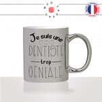 mug-tasse-argenté-silver-je-suis-une-dentiste-trop-geniale-dent-cabinet-dentaire-femme-medecin-métier-fun-café-thé-idée-cadeau-original2