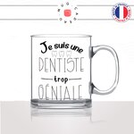 mug-tasse-en-verre-transparent-glass-je-suis-une-dentiste-trop-geniale-dent-cabinet-dentaire-femme-medecin-métier-fun-café-thé-idée-cadeau-original2