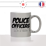 mug-tasse-argenté-silver-police-officer-do-it-better-humour-policier-fonctionnaire-flic-sexy-métier-fun-cool-café-thé-idée-cadeau-original2
