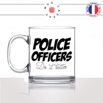 mug-tasse-en-verre-transparent-glass-police-officer-do-it-better-humour-policier-fonctionnaire-flic-sexy-métier-fun-cool-café-thé-idée-cadeau-original