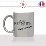 mug-tasse-argenté-silver-je-suis-retraité-alors-fais-pas-chier-homme-femme-retraire-depart-offrir-fun-cool-café-thé-idée-cadeau-original