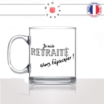 mug-tasse-en-verre-transparent-glass-je-suis-retraité-alors-fais-pas-chier-homme-femme-retraire-depart-offrir-fun-cool-café-thé-idée-cadeau-original