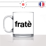 mug-tasse-en-verre-transparent-glass-fraté-fradé-frere-corse-corsica-patois-langue-ile-de-beauté-france-francais-idée-cadeau-fun-cool-café-thé