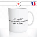 mug-tasse-ref11-citation-amour-mon-copain-je-mennuirais-sans-debile-cafe-the-mugs-tasses-personnalise-anse-droite