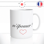 mug-tasse-ref21-citation-amour-veux-tu-mepouser-coeur-cafe-the-mugs-tasses-personnalise-anse-droite