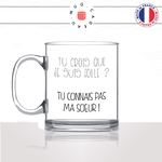 mug-tasse-en-verre-transparent-glass-tu-crois-que-je-suis-folle-tu-connais-pas-ma-soeur-soeurette-humour-original-idée-cadeau-fun-cool-café-thé