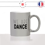 mug-tasse-argent-argenté-silver-we-are-dance-danse-sport-danseuse-ballais-raggae-dance-hall-idée-cadeau-fun-cool-café-thé-original2