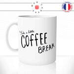 mug-tasse-ref7-citation-cafe-petite-pause-the-coffe-break-mugs-tasses-personnalise-cadeau-anse-gauche