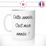 mug-tasse-blanc-unique-cette-année-c'est-mon-année-nouvel-an-homme-femme-humour-fun-cool-idée-cadeau-original-personnalisé