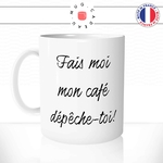 mug-tasse-blanc-unique-fais-moi-mon-cafe-depeche-toi-matin-reveil-couple-homme-femme-humour-fun-cool-idée-cadeau-original