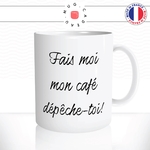 mug-tasse-blanc-unique-fais-moi-mon-cafe-depeche-toi-matin-reveil-couple-homme-femme-humour-fun-cool-idée-cadeau-original2
