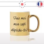 mug-tasse-or-doré-gold-unique-fais-moi-mon-cafe-depeche-toi-matin-reveil-couple-homme-femme-humour-fun-cool-idée-cadeau-original2