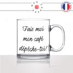 mug-tasse-en-verre-transparent-glass-fais-moi-mon-cafe-depeche-toi-matin-reveil-couple-homme-femme-humour-fun-cool-idée-cadeau-original2