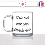 mug-tasse-en-verre-transparent-glass-fais-moi-mon-cafe-depeche-toi-matin-reveil-couple-homme-femme-humour-fun-cool-idée-cadeau-original