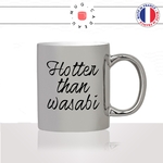 mug-tasse-argenté-argent-gris-silver-hotter-than-wasabi-plus-chaude-piment-sexy-homme-femme-humour-fun-cool-idée-cadeau-original2